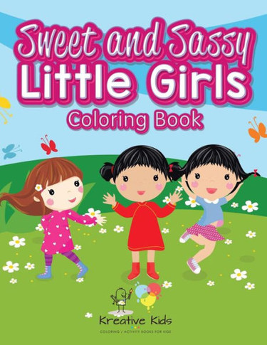 Sweet And Sassy Little Girls Coloring Book