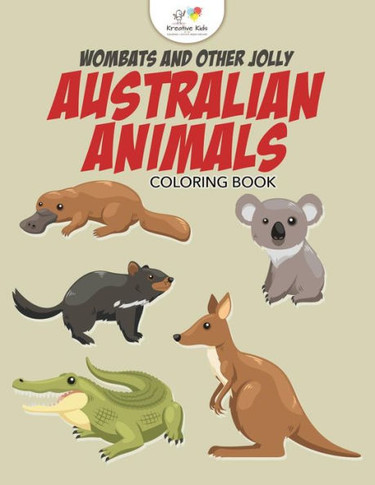 Wombats And Other Jolly Australian Animals Coloring Book