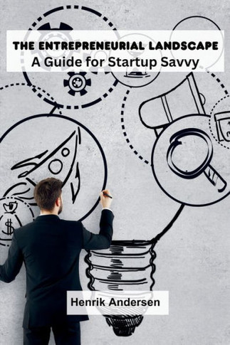 The Entrepreneurial Landscape: A Guide for Startup Savvy