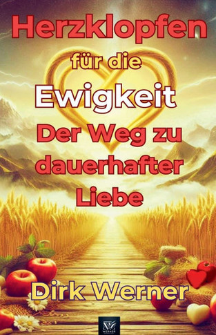 Herzklopfen für die Ewigkeit: Der Weg zu dauerhafter Liebe
