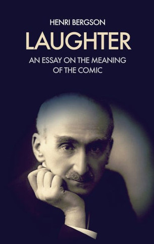 Laughter: An essay on the meaning of the comic - Large Print