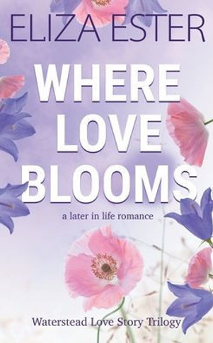 Where Love Blooms: A Later in Life Romance