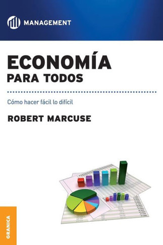 Economía para todos: Como hacer fácil lo difícil