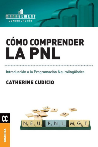 Cómo comprender la PNL: Introducción a la Programación Neurolingüística