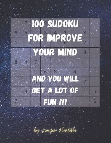 100 Easy Sudoku to improve your mind.: 100 Sudoku to improve your mind. And you will get a lot of fun!!!