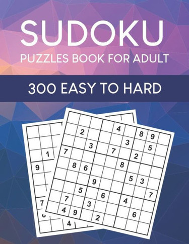 Sudoku Puzzles Book for Adult: 300 Easy to Hard Sudoku Puzzles with Solutions