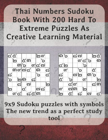Thai Numbers Sudoku Book With 200 Hard To Extreme Puzzles As Creative Learning Material: 9x9 Sudoku puzzles with symbols - The new trend as a perfect