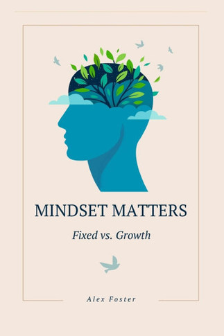 Mindset Matters Fixed vs. Growth