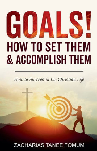 Goals: How to Set Them and Accomplish Them