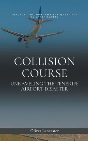 Collision Course: Unraveling The Tenerife Airport Disaster