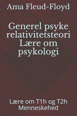 Generel psyke relativitetsteori Lære om psykologi: Lære om T1h og T2h Menneskehed