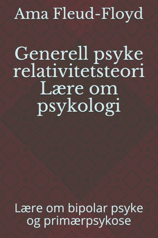 Generell psyke relativitetsteori Lære om psykologi: Lære om bipolar psyke og primærpsykose