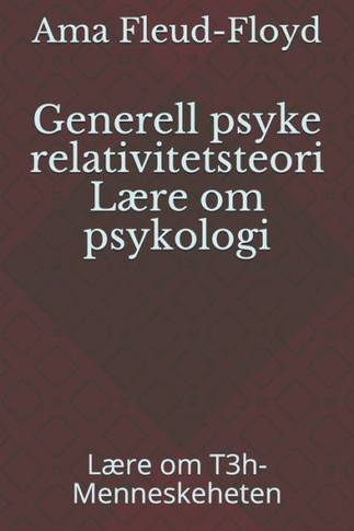 Generell psyke relativitetsteori Lære om psykologi: Lære om T3h-Menneskeheten