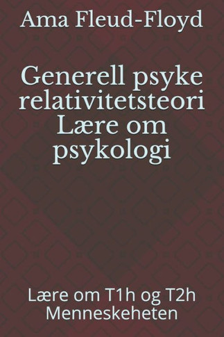 Generell psyke relativitetsteori Lære om psykologi: Lære om T1h og T2h Menneskeheten