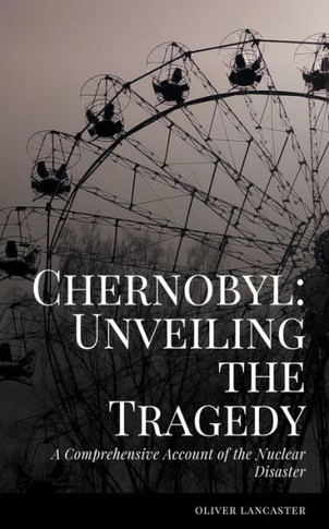A Comprehensive Account of the Nuclear Disaster