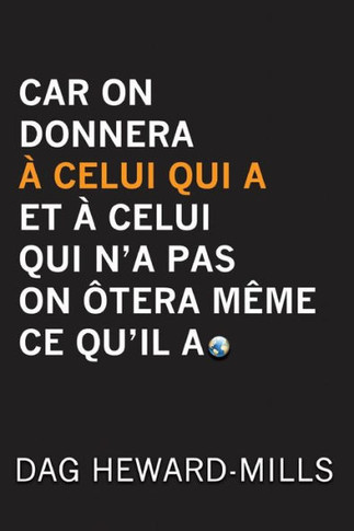 Car on Donnera À Celui Qui a Et À Celui Qui n'a Pas on Ôtera Même Ce Qu'il a