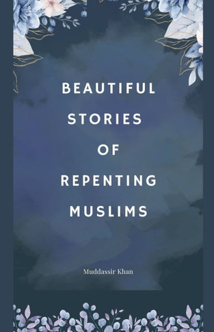 Beautiful Stories of Repenting Muslims