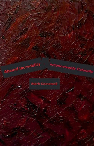 Absurd Incredulity. Inconceivable Calamity