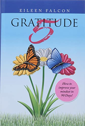 Gratitude 5: How to Improve Your Mindset in 90 Days!