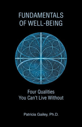 Fundamentals of Well-Being: Four Qualities You Can't Live Without