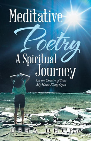 Meditative Poetry a Spiritual Journey: On the Chariot of Stars My Heart Flung Open