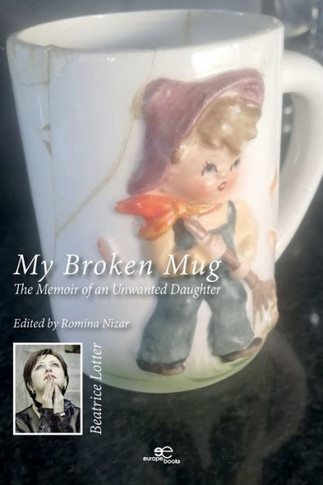 My Broken Mug: The Memoir of an Unwanted Daughter