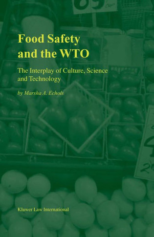 Food Safety and the Wto: The Interplay of Culture, Science and Technology