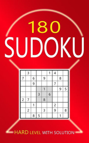 180 Sudoku Hard Level: Puzzles With Solutions for Adults