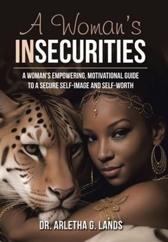 A Woman's Insecurities: A woman's empowering, motivational guide to a secure self-image and self-worth
