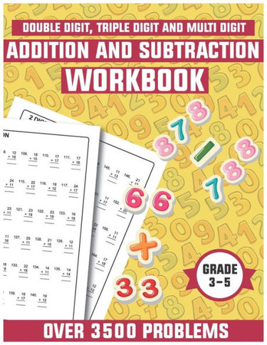 Addition and subtraction workbook grade 3-5: Math drills, Over 3500 Double digits, Triple digits, Multi digits practice problems