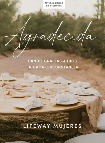 Agradecida - Estudio Bíblico: Dando Gracias a Dios En Cada Circunstancia