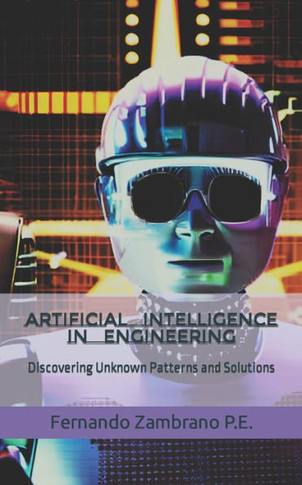 Artificial Intelligence in Engineering: Discovering Unknown Patterns and Solutions