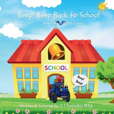 Beep! Beep Back to School: Adventures of Beep & Friends