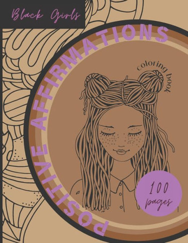Black Girls Coloring Book With Positive Affirmations: An African American Girls, Self-Esteem