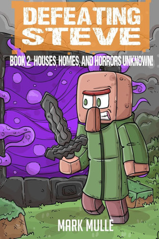 Defeating Steve Book 2: Houses, Homes, and Horrors Unknown