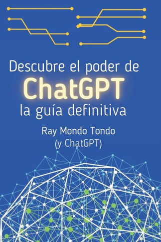 Descubre el poder de ChatGPT: la guía definitiva