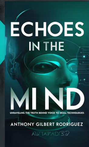 Echoes in the Mind: Unraveling the Truth Behind Voice to Skull Technologies