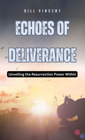 Echoes of Deliverance: Unveiling the Resurrection Power Within