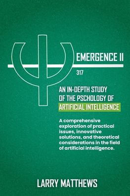 Emergence 2: An In-Depth Look at the Psychology of AI