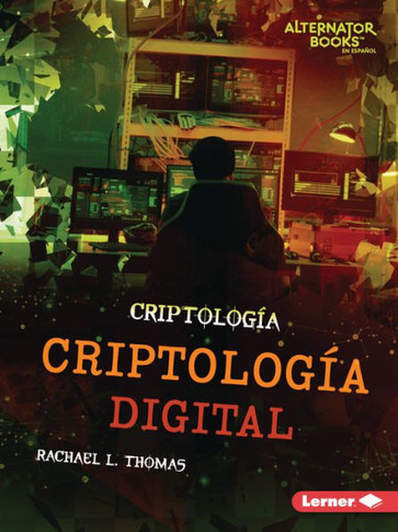 Criptología Digital (Digital Cryptology) (Criptología (Cryptology) (Alternator Books ® En Español)) (Spanish Edition)