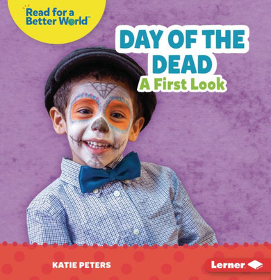 Day Of The Dead: A First Look (Read About Holidays (Read For A Better World ?))