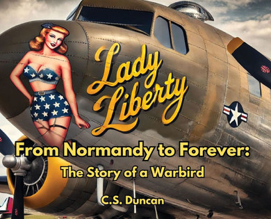 From Normandy to Forever: The Story of a Warbird