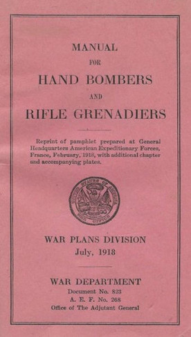 Grenades In The First World War: Manual For Hand Bombers and Rifle Grenadiers United States Army