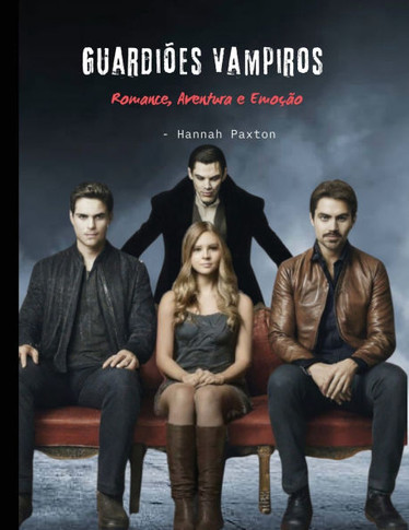 Guardiões Vampiros - Romance, Aventura e Emoção