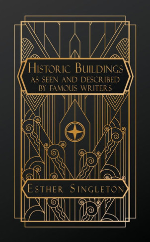 Historic Buildings: As Seen and Described by Famous Writers