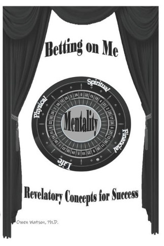 Betting on Me : Revelatory Concepts for Success
