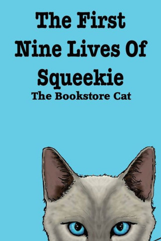 The First Nine Lives Of Squeekie The Bookstore Cat