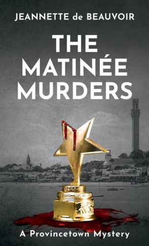 The Matinée Murders : A Provincetown Mystery