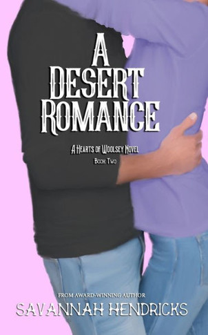 A Desert Romance: A Hearts Of Woolsey Novel (Book 2)