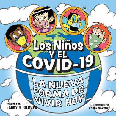 Los Ninos Y El Covid-19: La Nueva Forma De Vivir Hoy (Spanish Edition)